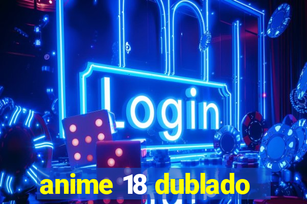 anime 18 dublado